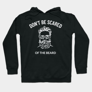 Don't Be Scared Of The Beard Hoodie